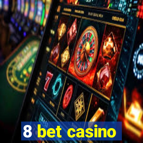 8 bet casino